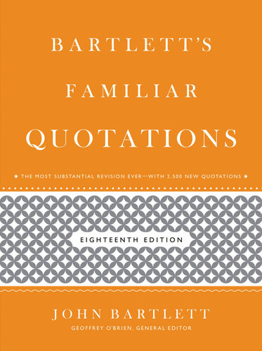 Bartletts Familiar Quotations John Bartlett Geoffrey Obrien