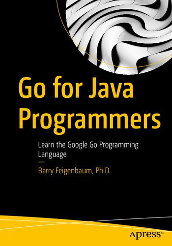 Go For Java Programmers Learn The Google Go Programming Language 1st Edition Barry Feigenbaum Phd