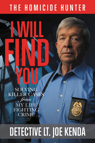 I Will Find You Solving Killer Cases From My Life Fighting Crime Joe Kenda