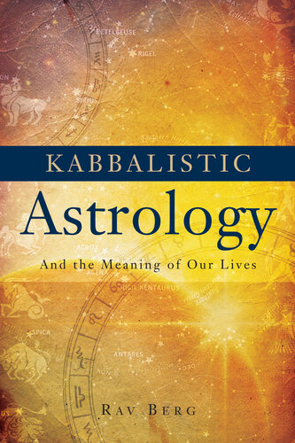 Kabbalistic Astrology And The Meaning Of Our Lives Rav Berg