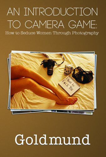 An Introduction To Camera Game How To Seduce Women Through Photography Goldmund