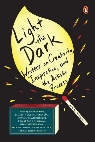 Light The Dark Writers On Creativity Inspiration And The Artistic Process Joe Fassler