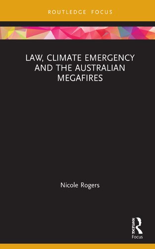 Law Climate Emergency And The Australian Megafires 1st Edition Nicole Rogers