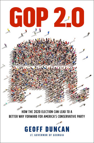 Gop 20 How The 2020 Election Can Lead To A Better Way Forward For Americas Conservative Party Geoff Duncan