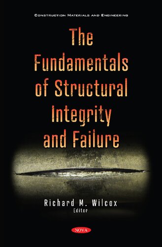 The Fundamentals Of Structural Integrity And Failure Construction Materials And Engineering Richard M Wilcox