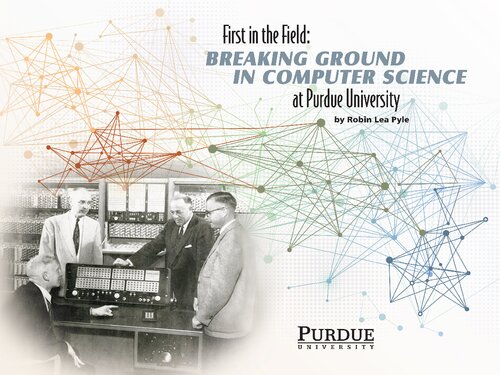 First In The Field Breaking Ground In Computer Science At Purdue University Robin Lea Pyle