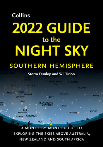 2022 Guide To The Night Sky Southern Hemisphere A Monthbymonth Guide To Exploring The Skies Above Australia New Zealand And South Africa Storm Tirion Wil Collins Astronomy Dunlop