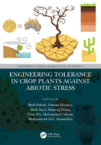 Engineering Tolerance In Crop Plants Against Abiotic Stress Footprints Of Climate Variability On Plant Diversity 1st Edition Shah Fahad Editor