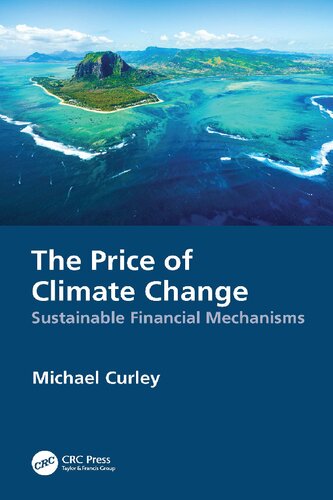 The Price Of Climate Change Sustainable Financial Mechanisms 1st Edition Michael Curley