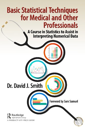 Basic Statistical Techniques For Medical And Other Professionals A Course In Statistics To Assist In Interpreting Numerical Data 1st David J Smith