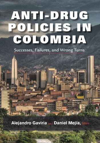 Antidrug Policies In Colombia Successes Failures And Wrong Turns Alejandro Gaviria Daniel Mejia Jimmy Weiskopf
