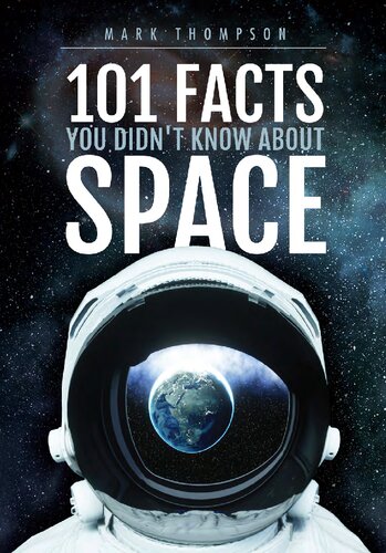 101 Facts You Didnt Know About Space Illustrated Mark Thompson
