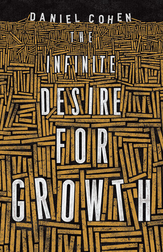 The Infinite Desire For Growth Daniel Cohen Jane Marie Todd
