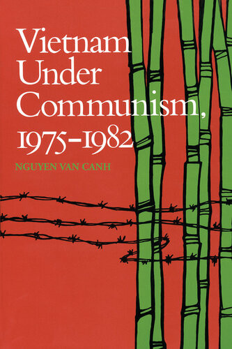 Vietnam Under Communism 19751982 Vn Canh Nguyn Earle Cooper