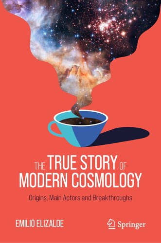 The True Story Of Modern Cosmology Origins Main Actors And Breakthroughs Emilio Elizalde