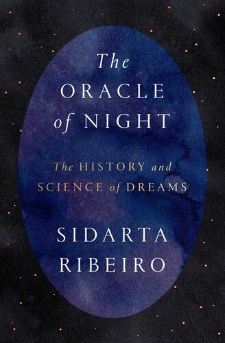 The Oracle Of Night The History And Science Of Dreams Sidarta Ribeiro