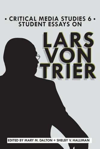 Student Essays On Lars Von Trier Critical Media Studies Book 6 Wake Forest University Students