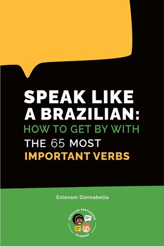Speak Like A Brazilian How To Get By With The 65 Most Important Verbs 1st Edition Estevam Donnabella