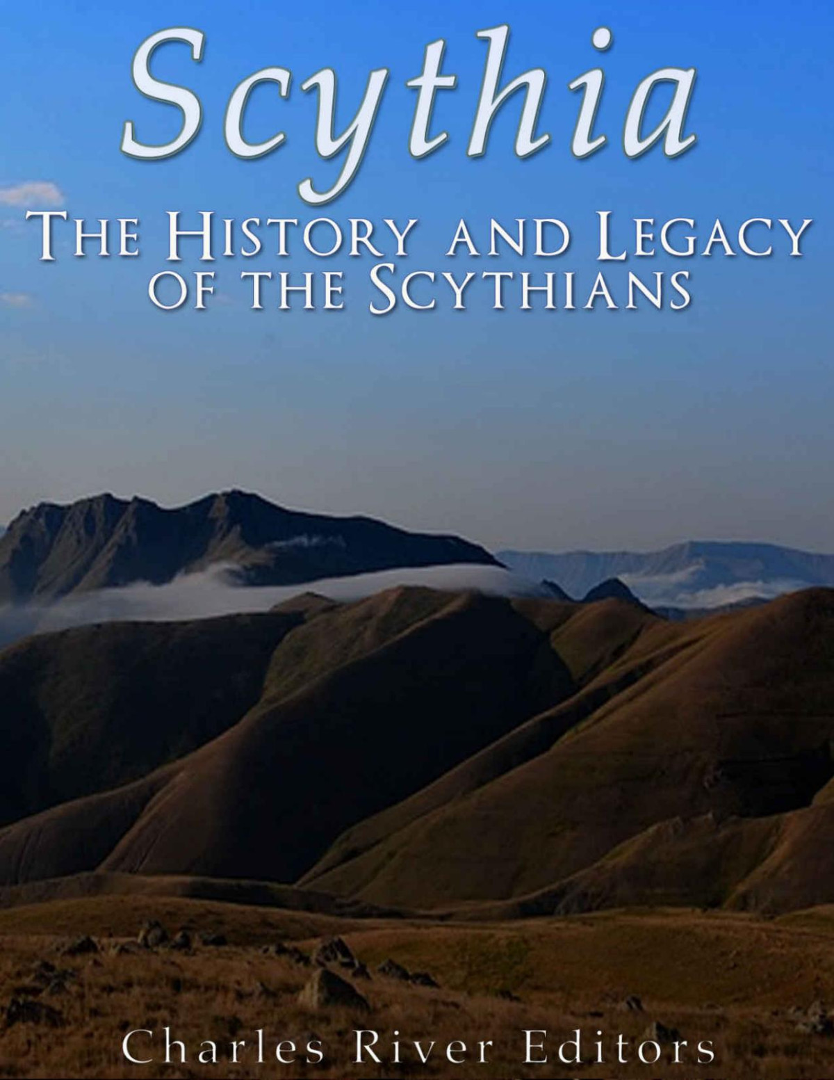 Scythia The History And Legacy Of The Scythians Charles River Editors
