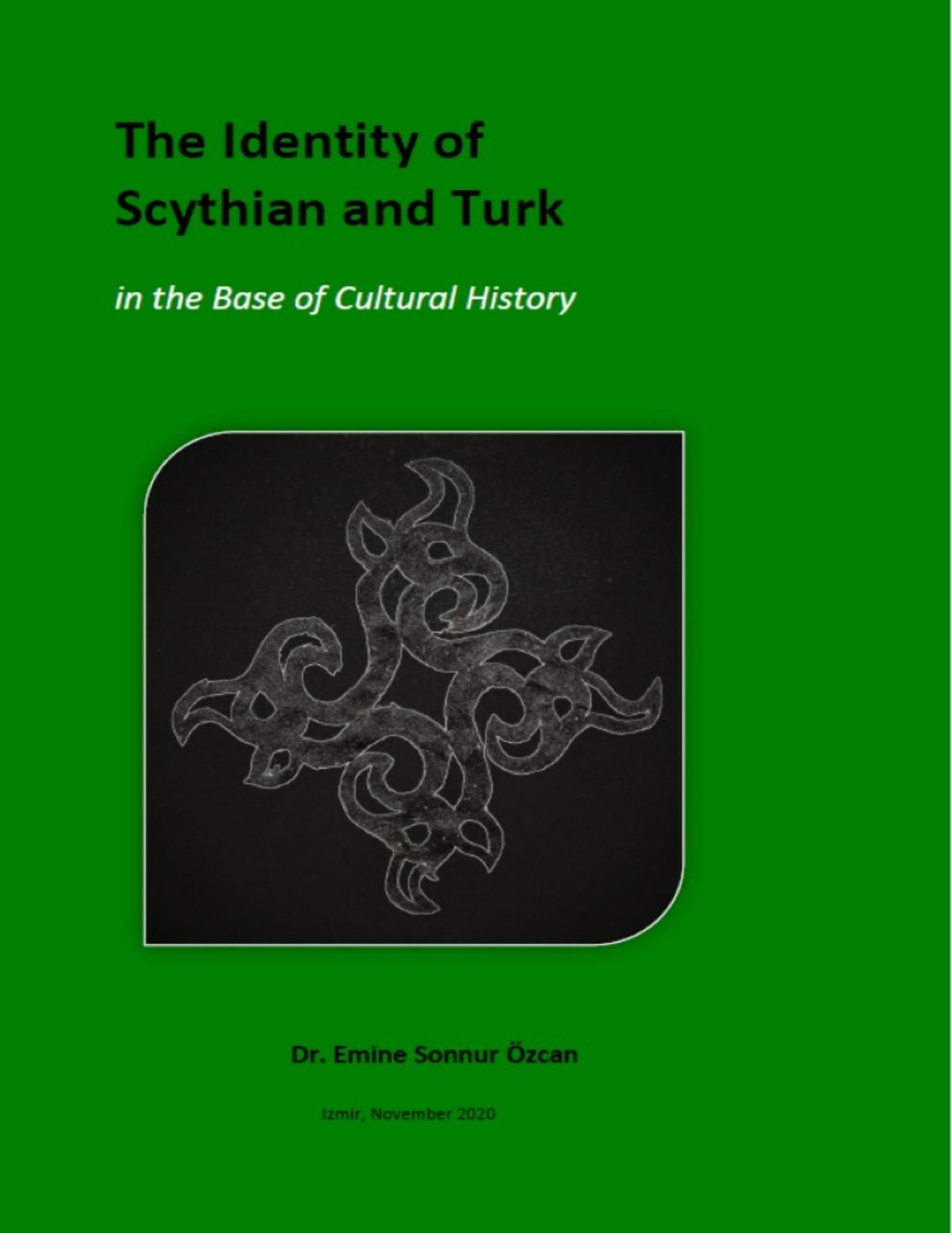 The Identity Of Scythian And Turk In The Base Of Cultural History Emine Sonnur Zcan