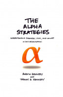 The Alpha Strategies Understanding Strategy Risk And Values In Any Organization Alan W Kennedy