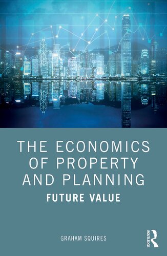 The Economics Of Property And Planning Future Value Graham Squires