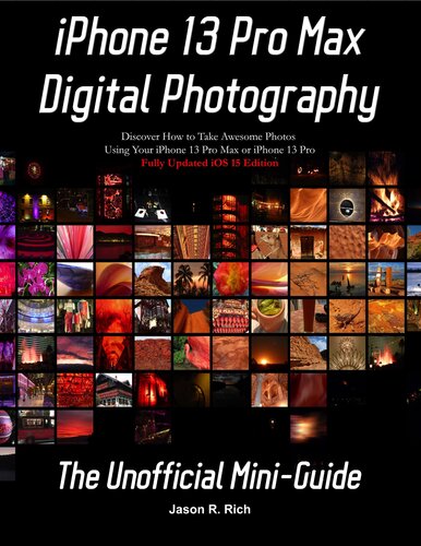 Iphone 13 Pro Max Digital Photography The Unofficial Miniguide Ios 15 Edition Jason Rich