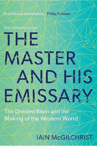 The Master And His Emissary The Divided Brain And The Making Of The Western World Iain Mcgilchrist