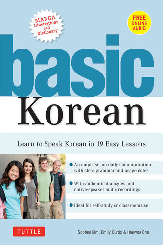 Basic Korean Learn To Speak Korean In 19 Easy Lessons Companion Online Audio And Dictionary Soohee Kim Emily Curtis Haewon Cho