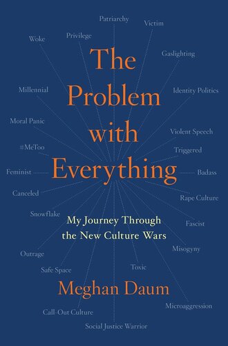 The Problem With Everything My Journey Through The New Culture Wars Meghan Daum