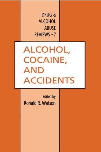 Alcohol Cocaine And Accidents Drug And Alcohol Abuse Reviews 7 Softcover Reprint Of The Original 1st Ed 1995 Ronald R Watson