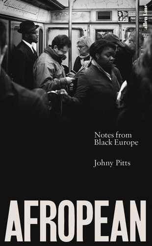 Afropean Notes From Black Europe Johny Pitts