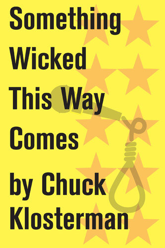 Something Wicked This Way Comes An Essay From Chuck Klosterman Iv Chuck Klosterman