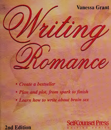 Writing Romance Create A Bestseller Writing Series Selfcounsel Writing 2nd Edition Vanessa Grant