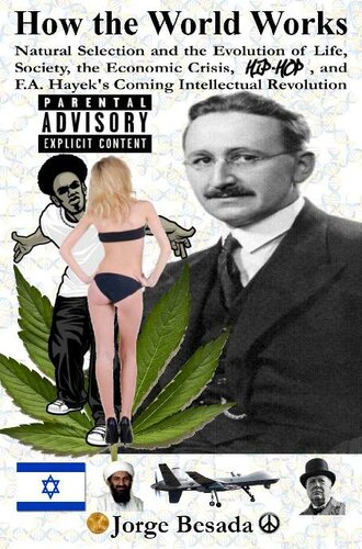 How The World Works Natural Selection And The Evolution Of Life Society The Economic Crisis Hiphop And Fa Hayeks Coming Intellectual Revolution Jorge Besada
