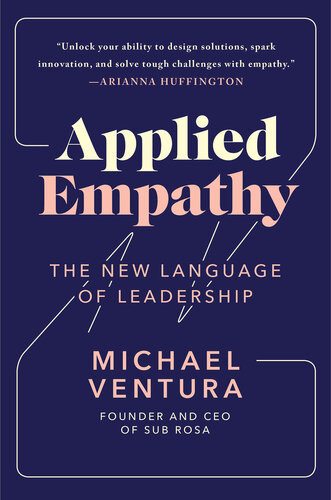 Applied Empathy The New Language Of Leadership Michael Ventura