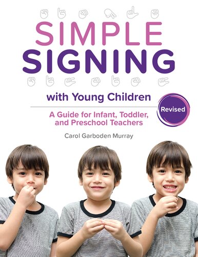 Simple Signing With Young Children Revised A Guide For Infant Toddler And Preschool Teachers Rev Ed Illustrated Carol Garboden Murray