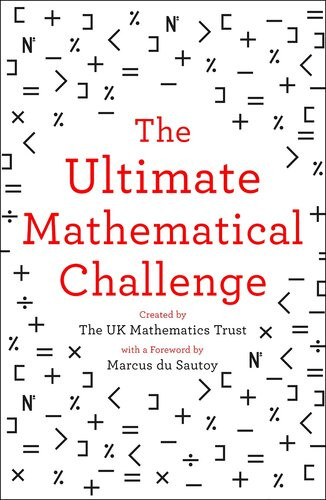The Ultimate Mathematical Challenge Over 365 Puzzles To Test Your Wits And Excite Your Mind The Uk Mathematics Trust