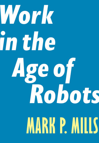 Work In The Age Of Robots Mark P Mills