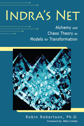 Indras Net Alchemy And Chaos Theory As Models For Transformation Illustrated Robin Robertson