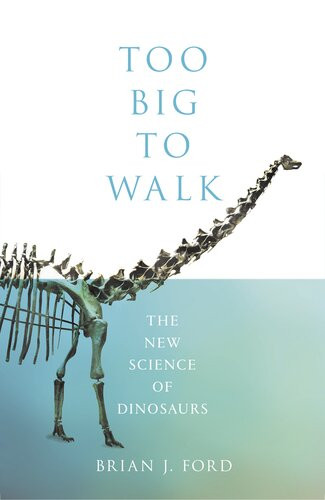 Too Big To Walk Brian J Ford