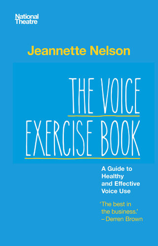 The Voice Exercise Book A Guide To Healthy And Effective Voice Use Jeannette Nelson