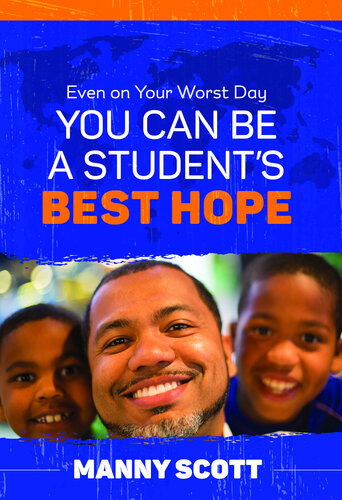 Even On Your Worst Day You Can Be A Students Best Hope Manny Scott