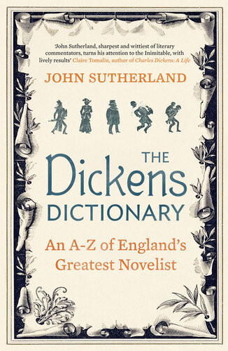 The Dickens Dictionary An Az Of Britains Greatest Novelist John Sutherland