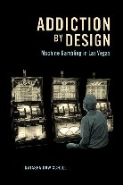 Addiction By Design Machine Gambling In Las Vegas Natasha Dow Schll