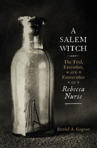 A Salem Witch The Trial Execution And Exoneration Of Rebecca Nurse Gagnon