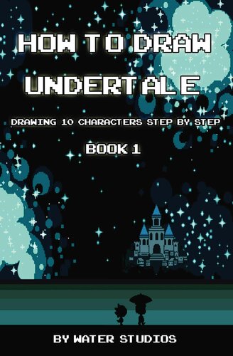How To Draw Undertale Drawing 10 Characters Step By Step Book 1 Learn To Draw Asriel Doggo Mettaton Ex And Other Cartoon Drawings Water Studios
