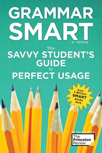 Grammar Smart The Savvy Students Guide To Perfect Usage Fourth Edition 4th Edition The Staff Of The Princeton Review