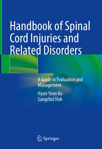 Handbook Of Spinal Cord Injuries And Related Disorders A Guide To Evaluation And Management 1st Edition Hyunyoon Ko