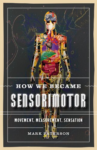How We Became Sensorimotor Movement Measurement Sensation Mark Paterson